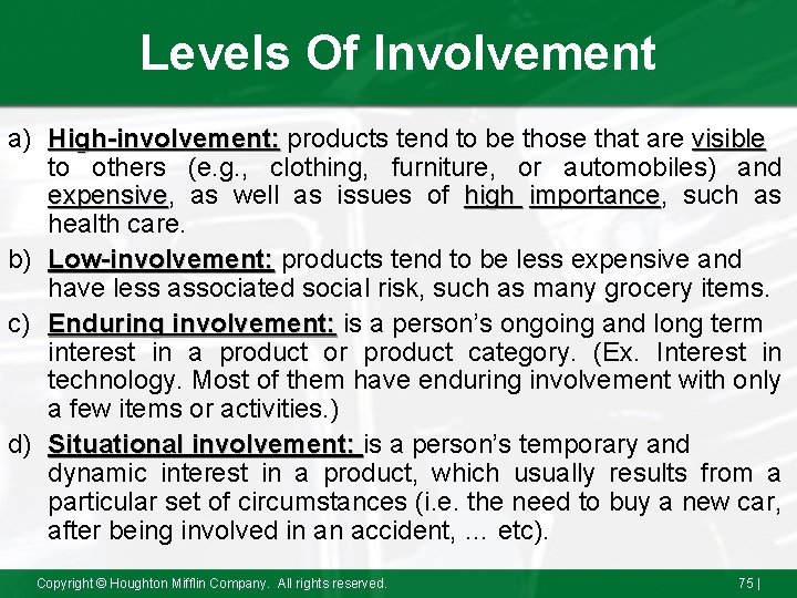 Levels Of Involvement a) High-involvement: products tend to be those that are visible to