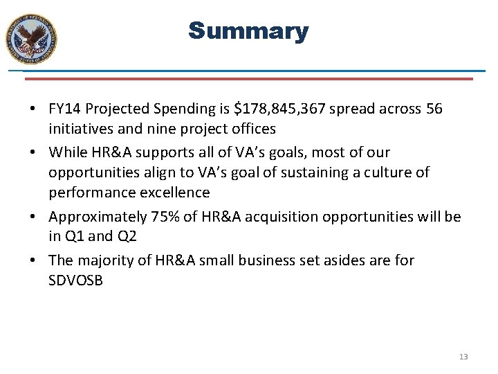 Summary • FY 14 Projected Spending is $178, 845, 367 spread across 56 initiatives