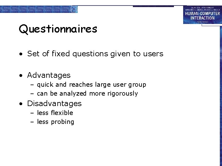 Questionnaires • Set of fixed questions given to users • Advantages – quick and