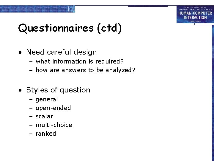 Questionnaires (ctd) • Need careful design – what information is required? – how are