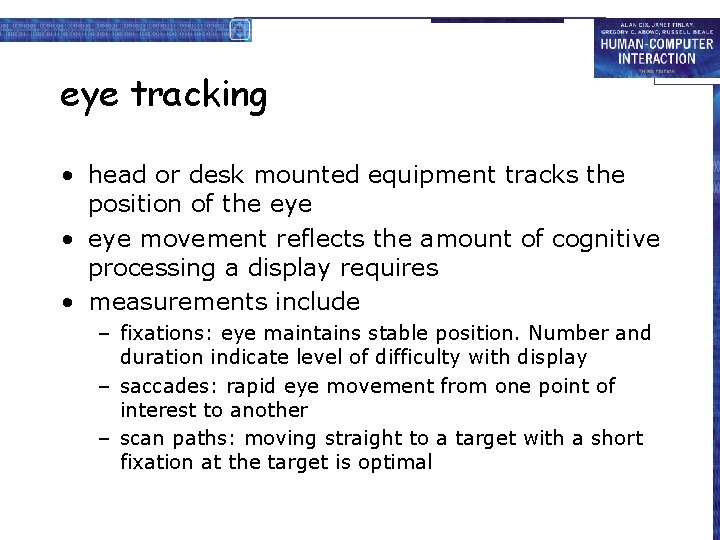 eye tracking • head or desk mounted equipment tracks the position of the eye