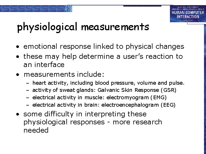 physiological measurements • emotional response linked to physical changes • these may help determine