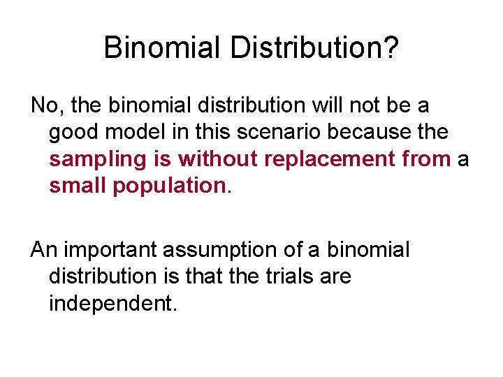Binomial Distribution? No, the binomial distribution will not be a good model in this