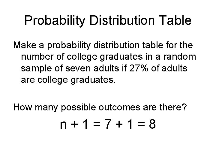 Probability Distribution Table Make a probability distribution table for the number of college graduates