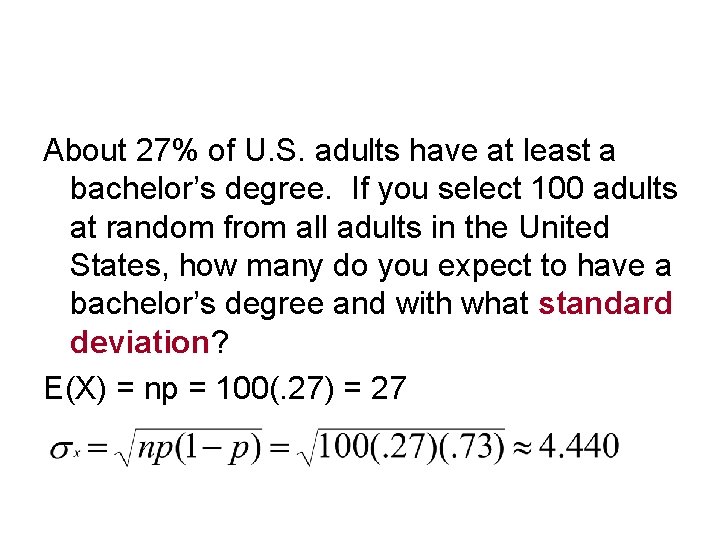 About 27% of U. S. adults have at least a bachelor’s degree. If you