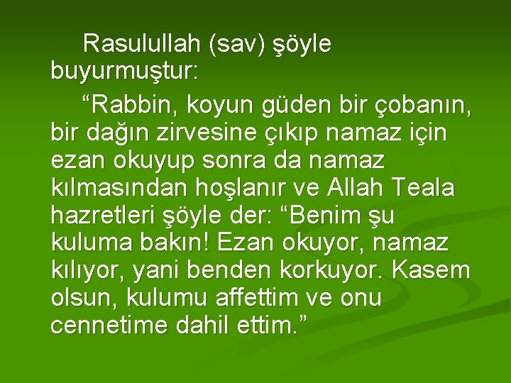 Rasulullah (sav) şöyle buyurmuştur: “Rabbin, koyun güden bir çobanın, bir dağın zirvesine çıkıp namaz