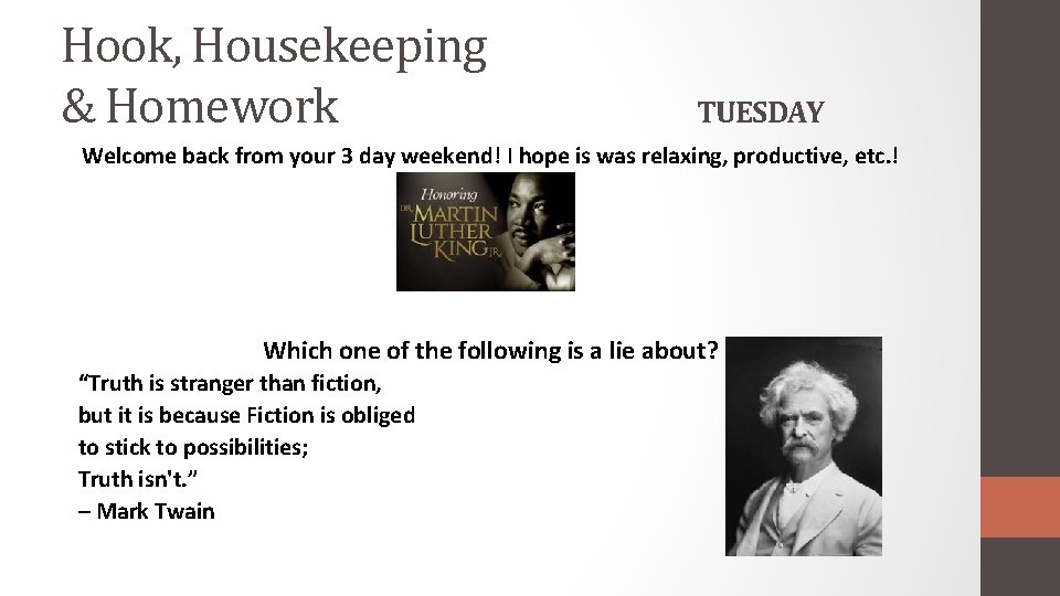 Hook, Housekeeping & Homework TUESDAY Welcome back from your 3 day weekend! I hope