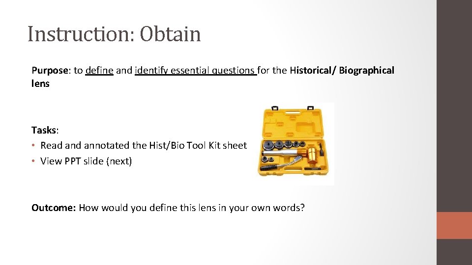 Instruction: Obtain Purpose: to define and identify essential questions for the Historical/ Biographical lens