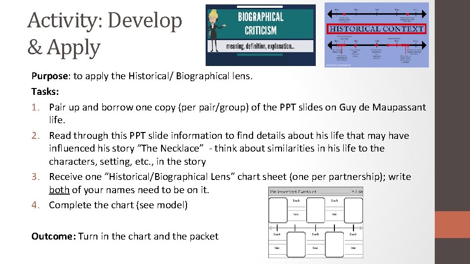 Activity: Develop & Apply Purpose: to apply the Historical/ Biographical lens. Tasks: 1. Pair