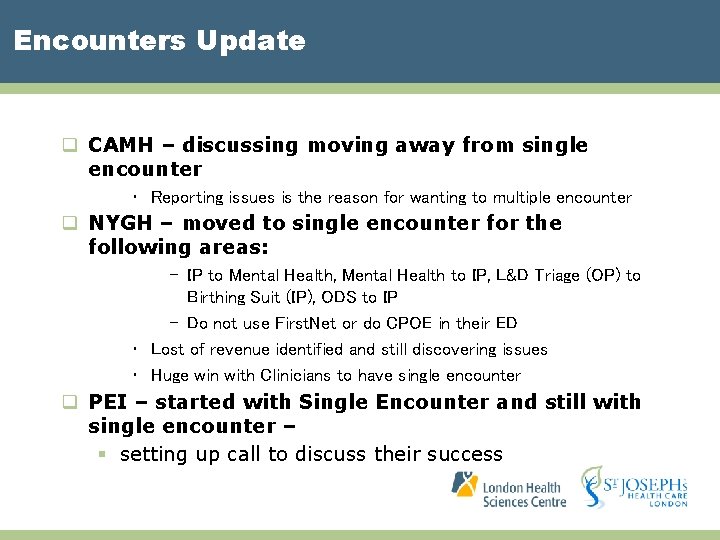 Encounters Update q CAMH – discussing moving away from single encounter • Reporting issues