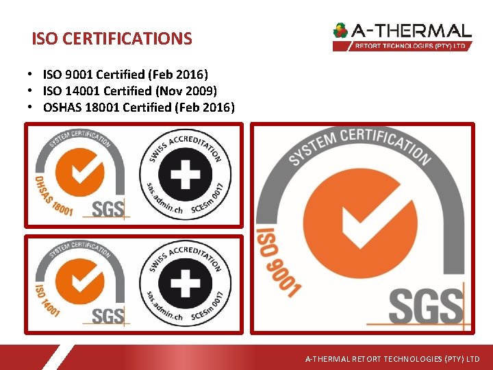 ISO CERTIFICATIONS • ISO 9001 Certified (Feb 2016) • ISO 14001 Certified (Nov 2009)