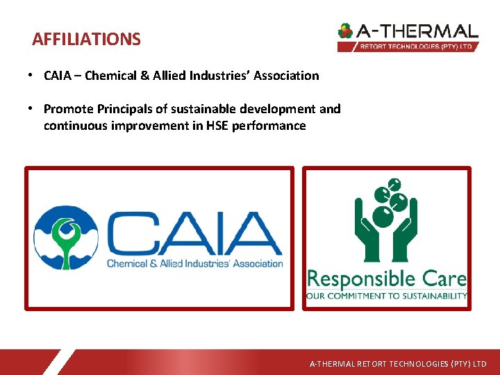 AFFILIATIONS • CAIA – Chemical & Allied Industries’ Association • Promote Principals of sustainable