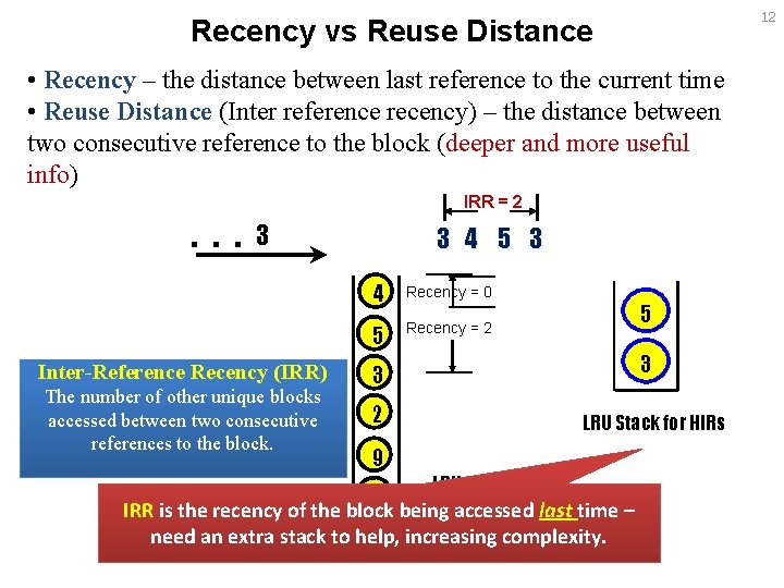 12 Recency vs Reuse Distance • Recency – the distance between last reference to
