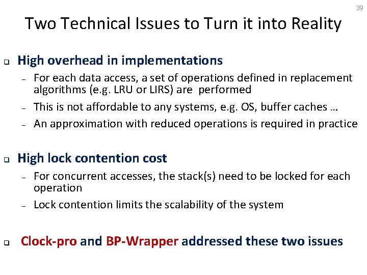 39 Two Technical Issues to Turn it into Reality q High overhead in implementations