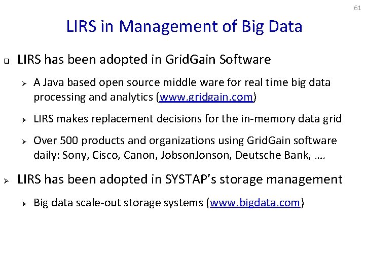 61 LIRS in Management of Big Data q LIRS has been adopted in Grid.