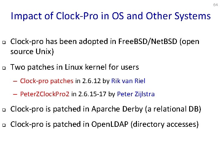 64 Impact of Clock-Pro in OS and Other Systems q q Clock-pro has been