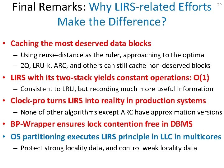 Final Remarks: Why LIRS-related Efforts Make the Difference? 72 • Caching the most deserved