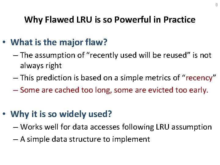 8 Why Flawed LRU is so Powerful in Practice • What is the major