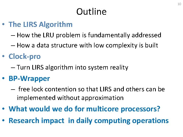 Outline • The LIRS Algorithm – How the LRU problem is fundamentally addressed –