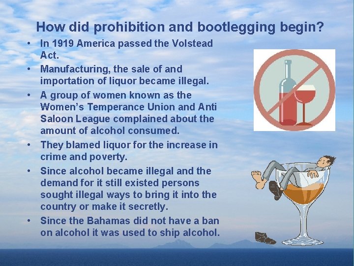 How did prohibition and bootlegging begin? • In 1919 America passed the Volstead Act.