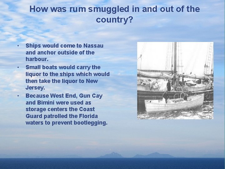 How was rum smuggled in and out of the country? • • • Ships