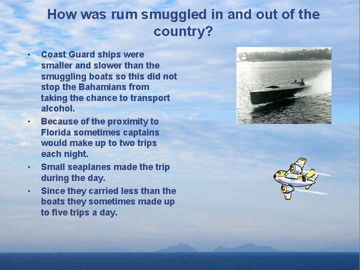 How was rum smuggled in and out of the country? • • Coast Guard