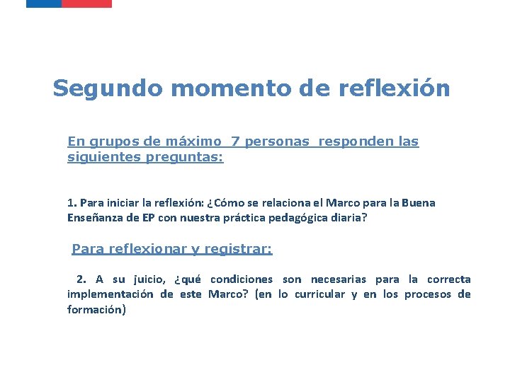 Segundo momento de reflexión En grupos de máximo 7 personas responden las siguientes preguntas: Segundo momento de reflexión En grupos de máximo 7 personas responden las siguientes preguntas: