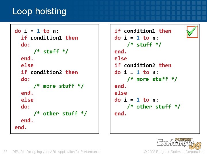 Loop hoisting do i = 1 to n: if condition 1 then do: /*