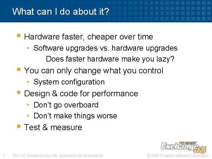 What can I do about it? § Hardware faster, cheaper over time • Software