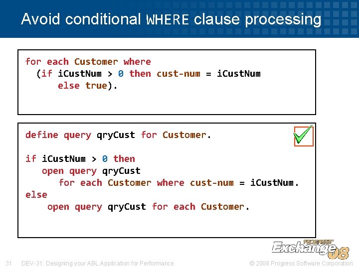 Avoid conditional WHERE clause processing for each Customer where (if i. Cust. Num >