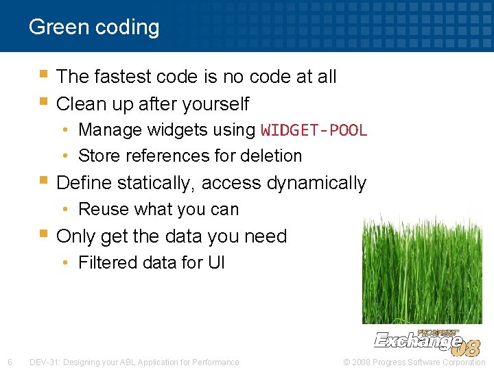 Green coding § The fastest code is no code at all § Clean up