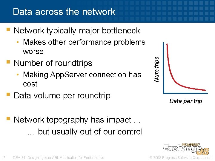 Data across the network § Network typically major bottleneck § Number of roundtrips •