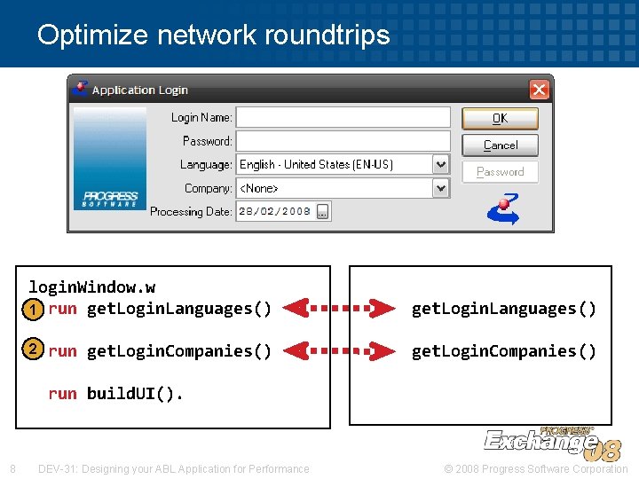 Optimize network roundtrips login. Window. w 1 run get. Login. Languages() run get. Login.