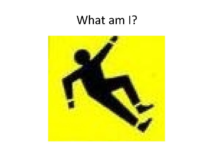 What am I? 