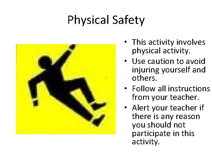 Physical Safety • This activity involves physical activity. • Use caution to avoid injuring