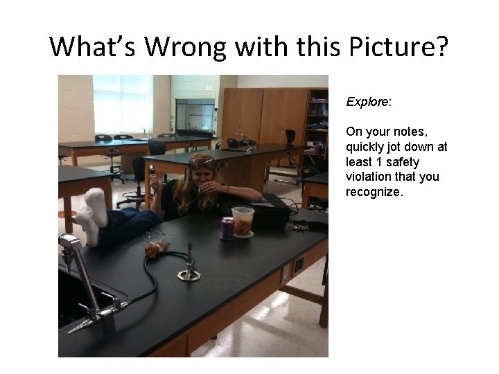 What’s Wrong with this Picture? Explore: On your notes, quickly jot down at least