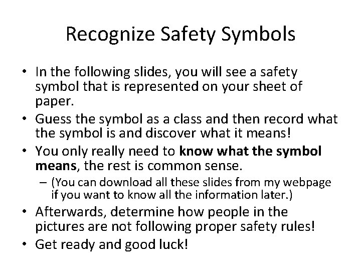Recognize Safety Symbols • In the following slides, you will see a safety symbol