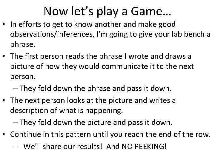 Now let’s play a Game… • In efforts to get to know another and