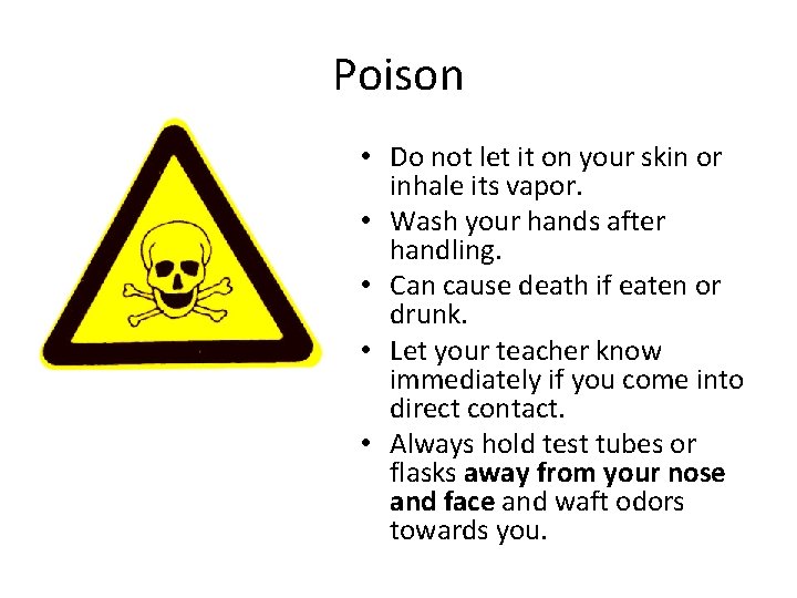 Poison • Do not let it on your skin or inhale its vapor. •