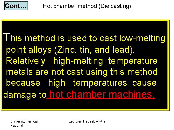 Cont… Hot chamber method (Die casting) This method is used to cast low-melting point