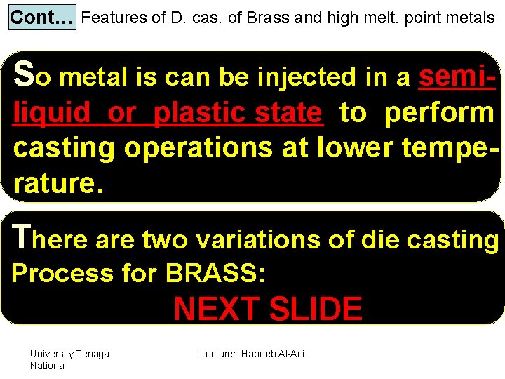 Cont… Features of D. cas. of Brass and high melt. point metals So metal