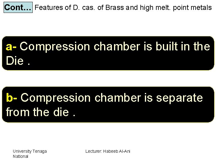 Cont… Features of D. cas. of Brass and high melt. point metals a- Compression