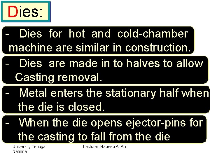 Dies: - Dies for hot and cold-chamber machine are similar in construction. - Dies
