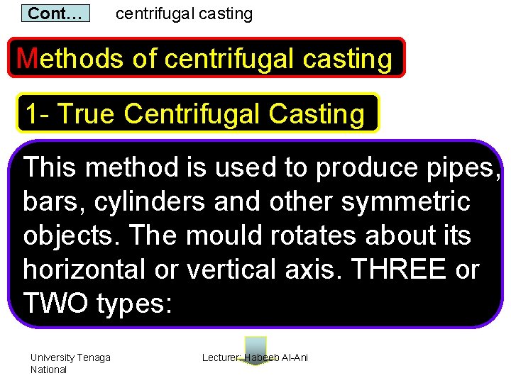 Cont… centrifugal casting Methods of centrifugal casting 1 - True Centrifugal Casting This method