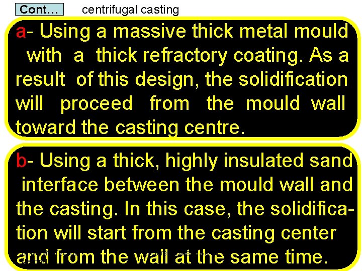 Cont… centrifugal casting a- Using a massive thick metal mould with a thick refractory