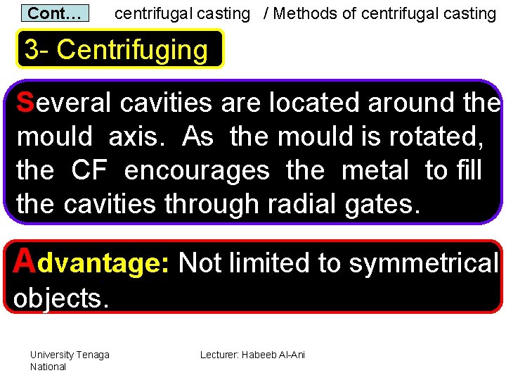 Cont… centrifugal casting / Methods of centrifugal casting 3 - Centrifuging Several cavities are