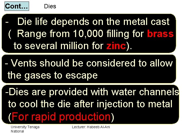 Cont… Dies - Die life depends on the metal cast ( Range from 10,