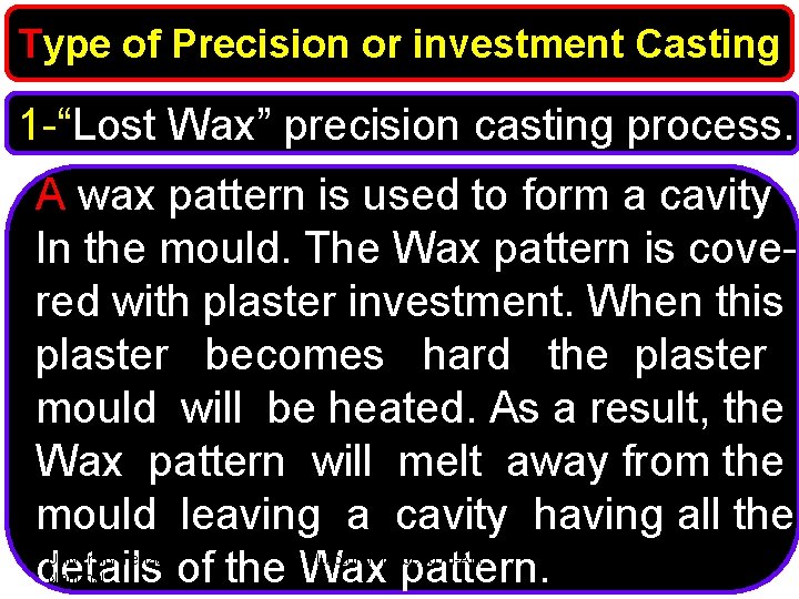 Type of Precision or investment Casting 1 -“Lost Wax” precision casting process. A wax