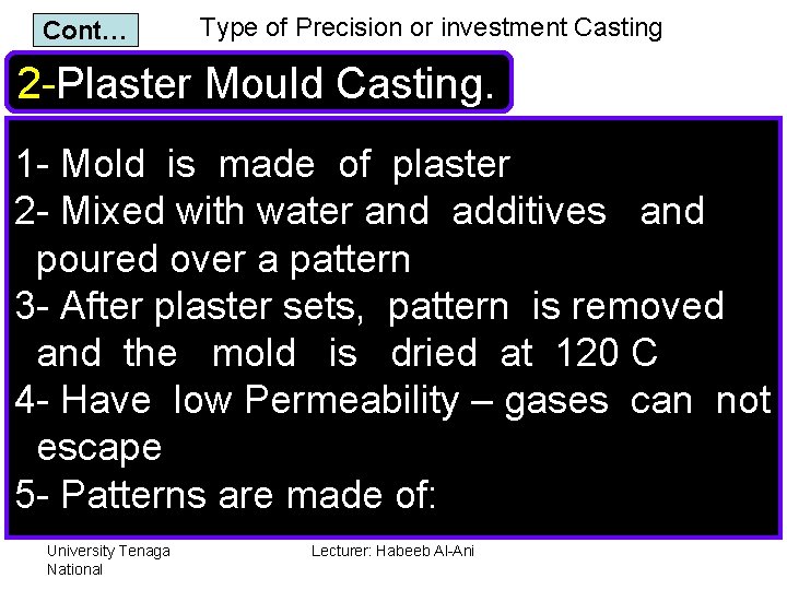 Cont… Type of Precision or investment Casting 2 -Plaster Mould Casting. 1 - Mold