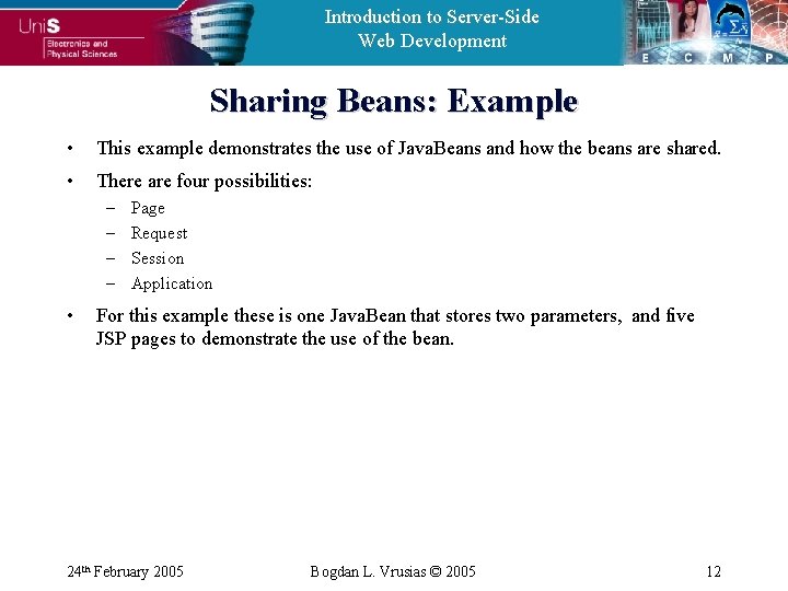 Introduction to Server-Side Web Development Sharing Beans: Example • This example demonstrates the use